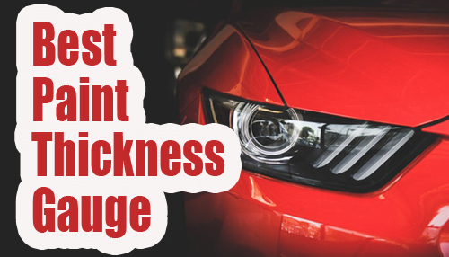 Best Paint Thickness Gauge: Top 10 & Reviews [Updated 2020]